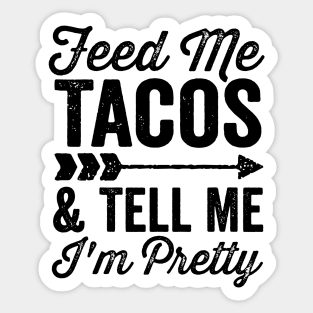 Feed Me Tacos and Tell Me Im Pretty Cinco De Mayo Arrow Sticker